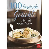 100 bayerische Gerichte, die jeder kennen muss